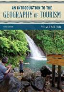 Intro To The Geography Of Tourpb di Velvet Nelson edito da Rowman & Littlefield