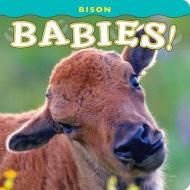 Bison Babies! edito da Farcountry Press