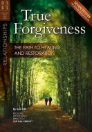 True Forgiveness: The Path to Healing and Restoration di Ken Ellis edito da DISCOVERY HOUSE