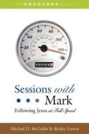 Sessions with Mark: Following Jesus at Full Speed di Michael D. McCullar, Rickey Letson edito da Smyth & Helwys Publishing, Incorporated