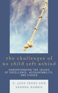 Challenges of No Child Left Behind di E. Jane Irons edito da Rowman & Littlefield Education