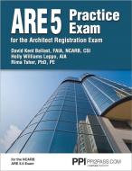 ARE 5 Practice Exam for the Architect Registration Exam di David Kent Ballast, Holly Williams Leppo, Rima Taher edito da PROFESSIONAL PUBN INC