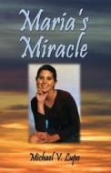 Maria's Miracle di Michael V Lupo edito da America Star Books