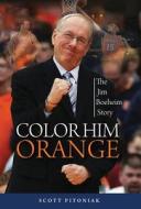 Color Him Orange di Scott Pitoniak edito da Triumph Books (IL)