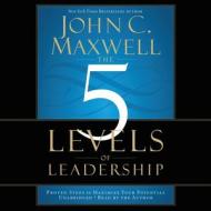The 5 Levels Of Leadership di John C. Maxwell edito da Little, Brown & Company
