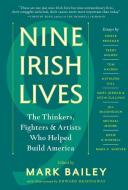 Nine Irish Lives di Mark Bailey edito da Algonquin Books (division of Workman)
