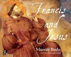 Francis and Jesus di Murray Bodo edito da Franciscan Media