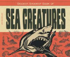 Biggest, Baddest Book of Sea Creatures di Jen Schoeller edito da SUPER SANDCASTLE