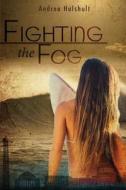 Fighting The Fog di Andrea Hulshult edito da Tate Publishing & Enterprises