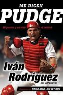 Me Dicen Pudge: Mi Pasión Y Mi Vida El Béisbol di Ivan Rodriguez, Jeff Sullivan edito da TRIUMPH BOOKS
