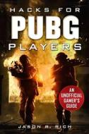 Hacks for PUBG Players di Jason R. Rich edito da Skyhorse Publishing