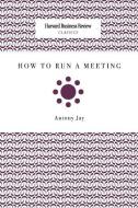 How to Run a Meeting di Antony Jay edito da HARVARD BUSINESS REVIEW PR