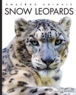 Snow Leopards di Bodden Valerie edito da CREATIVE CO
