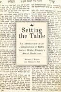Setting the Table: An Introduction to the Jurisprudence of Rabbi Yechiel Mikhel Epstein's Arukh Hashulhan di Michael J. Broyde, Shlomo C. Pill edito da ACADEMIC STUDIES PR