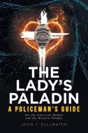 The Lady's Paladin di John T. Delamater edito da Christian Faith Publishing, Inc