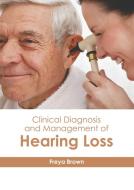 Clinical Diagnosis and Management of Hearing Loss edito da HAYLE MEDICAL