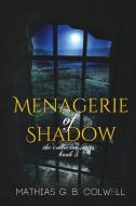 Menagerie of Shadow di Mathias G. B. Colwell edito da Melange Books