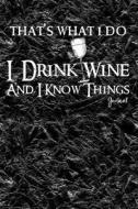 That's What I Do I Drink Wine and I Know Things Journal: Notebook, Diary or Sketchbook with Dot Grid Paper di Jolly Pockets edito da LIGHTNING SOURCE INC