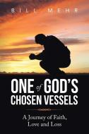 One of God's Chosen Vessels di Bill Mehr edito da AuthorHouse