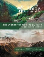 Wonder Of Walking By Faith: Workbook di RICHARD T CASE edito da Lightning Source Uk Ltd