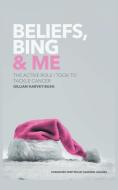 Beliefs, Bing & Me di Gillian Harvey-Bush edito da New Generation Publishing