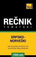 Srpsko-Norveski Tematski Recnik - 7000 Korisnih Reci di Andrey Taranov edito da T&P BOOKS