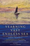 Yearning for the Vast and Endless Sea: The Good News about the Good News di Chris Russell edito da CANTERBURY PR NORWICH