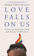 Love Falls On Us di Robbie Corey-Boulet edito da Zed Books Ltd