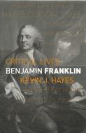 Benjamin Franklin di Kevin J. Hayes edito da Reaktion Books