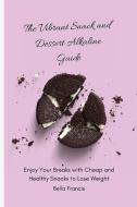 The Vibrant Snack and Dessert Alkaline Guide di Bella Francis edito da Bella Francis
