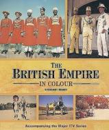 The British Empire in Colour di Stewart Binns edito da Carlton Publishing Group