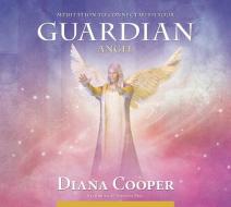 Meditation To Connect With Your Guardian Angel di Diana Cooper edito da Findhorn Press Ltd