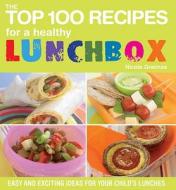 The Top 100 Recipes for a Healthy Lunchbox di Nicola Graimes edito da Watkins Media