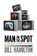 A Broadcaster's Story di Bill Hamilton edito da Book Guild Ltd