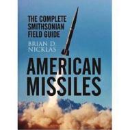 American Missiles: the Complete Smithsonian Field Guide di Brian D. Nicklas edito da Pen & Sword Books Ltd