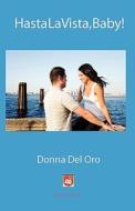 Hasta La Vista, Baby! di Donna Del Oro edito da Floricanto Press