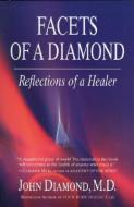 Facets of a Diamond: Reflections of a Healer di John Diamond edito da VITAL HEALTH PUB