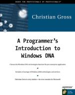 A Programmer's Introduction to Windows DNA [With CDROM] di Christian Gross edito da SPRINGER A PR TRADE