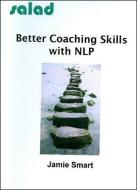 Better Coaching Skills with NLP di Jamie Smart edito da Wordsalad Publications