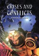 Crises and Conflicts di Gavin Smith, Christopher Nuttall, Adam Roberts edito da NewCon Press