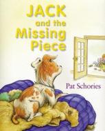 Jack and the Missing Piece di Pat Schories edito da Boyds Mills Press