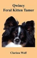 Qwincy Feral Kitten Tamer di Clarissa Wolf edito da Avid Readers Publishing Group