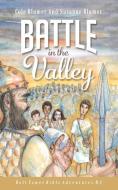 Battle In The Valley: The Story of David and Goliath di Susanne Blumer, Cole Blumer edito da LIGHTNING SOURCE INC