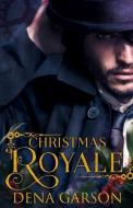 Christmas Royale di Dena Garson edito da LIGHTNING SOURCE INC