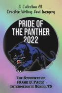 Pride of the Panther 2022: A Collection Of Creative Writing And Imagery di Students of Frank D Paulo I S 75 edito da BOOKSTAND PUB