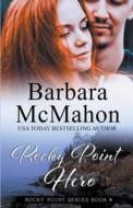 Rocky Point Hero di Barbara Mcmahon edito da Barbara McMahon