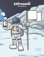 Astronauti Libro Da Colorare 1 di Nick Snels edito da Createspace Independent Publishing Platform