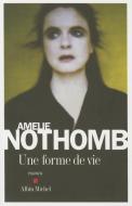 Une Forme de Vie di Amelie Nothomb edito da ALBIN MICHEL