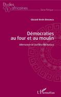 Démocraties au four et au moulin di Giscard Kevin Dessinga edito da Editions L'Harmattan