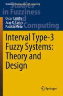 Interval Type-3 Fuzzy Systems: Theory and Design di Oscar Castillo, Patricia Melin, Juan R. Castro edito da Springer International Publishing